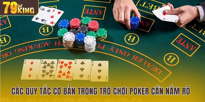 Các quy tắc cơ bản trong trò chơi Poker cần nắm rõ