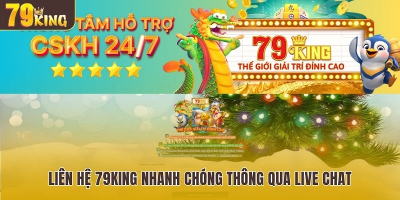 Liên hệ 79King nhanh chóng thông qua live chat