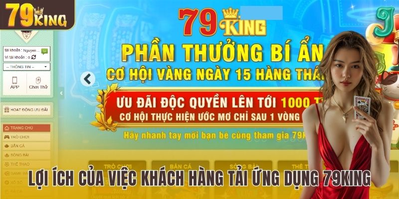 Lợi ích của việc khách hàng tải ứng dụng 79King