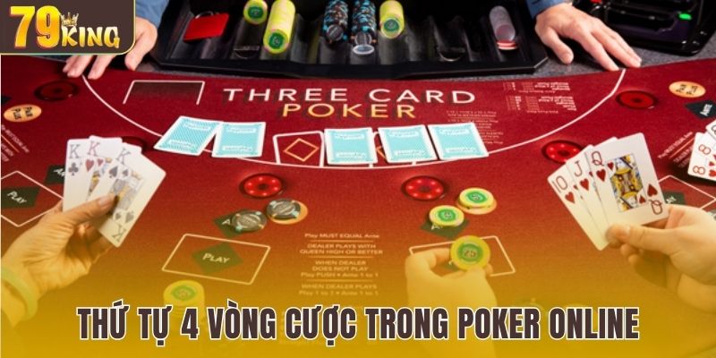 Thứ tự 4 vòng cược trong Poker online